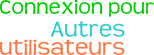 Connexion pour Autres Utilisateurs